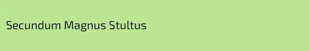Secundum Magnus Stultus